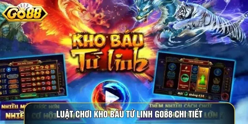 Luật chơi Kho Báu Tứ Linh Go88 chi tiết Luật chơi Kho Báu Tứ Linh Go88 chi tiết
